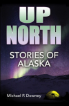 Up North - Stories of Alaska